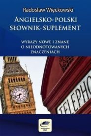 Angielsko-polski słownik suplement. Wyrazy nowe i znane o nieodnotowanych znaczeniach