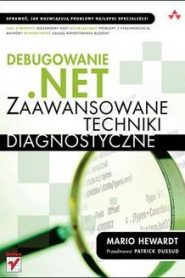 Debugowanie .NET. Zaawansowane techniki diagnostyczne