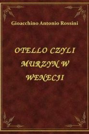 Otello Czyli Murzyn W Wenecji