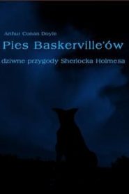 Pies Baskerville ów. Dziwne przygody Sherlocka Holmesa
