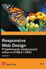 Responsive Web Design. Projektowanie elastycznych witryn w HTML5 i CSS3. Wydanie II