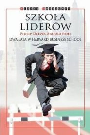 Szkoła Liderów. Dwa lata w Harvard Business School