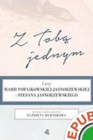 Z Tobą jednym. Listy Marii Pawlikowskiej-Jasnorzewskiej i Stefana Jasnorzewskiego